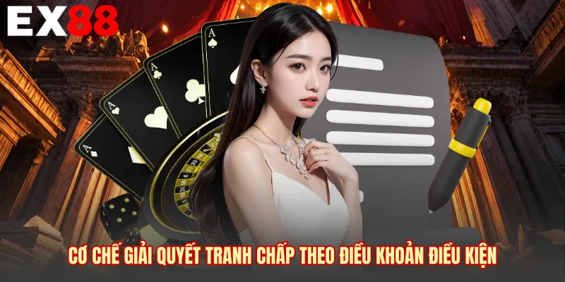Cơ chế giải quyết tranh chấp theo điều khoản điều kiện 