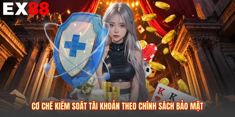 Cơ chế kiểm soát tài khoản theo chính sách bảo mật 