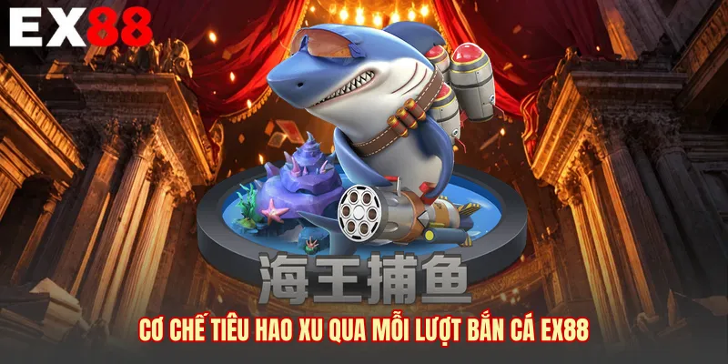 Cơ chế tiêu hao xu qua mỗi lượt bắn cá EX88 