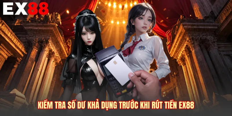 Kiểm tra số dư khả dụng trước khi rút tiền EX88