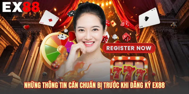 Những thông tin cần chuẩn bị trước khi đăng ký EX88 