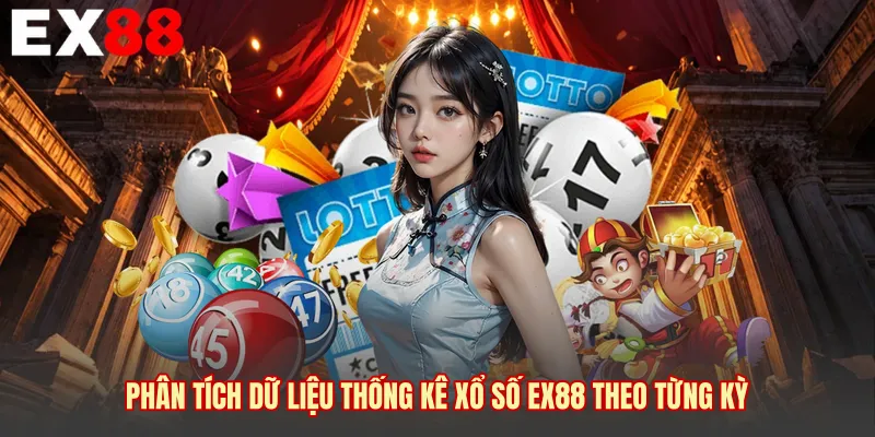Phân tích dữ liệu thống kê xổ số EX88 theo từng kỳ