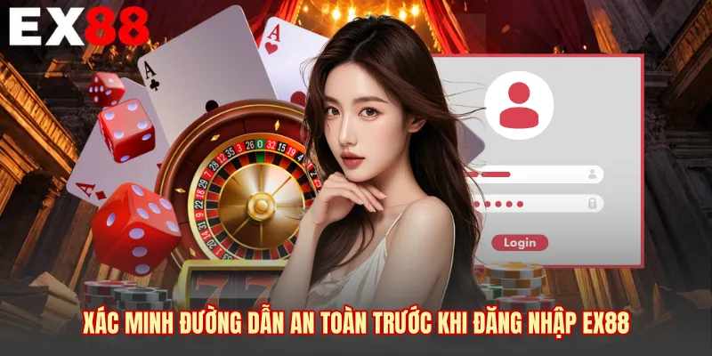 Xác minh đường dẫn an toàn trước khi đăng nhập EX88 